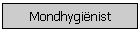 Mondhyginist